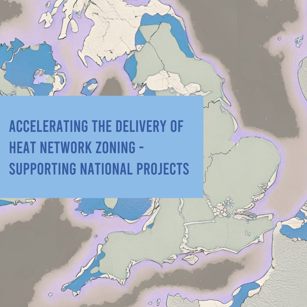 Accelerating the delivery of heat network zoning – supporting national projects